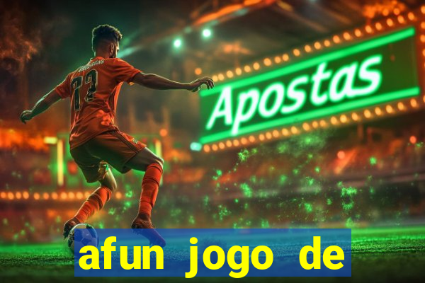 afun jogo de ganhar dinheiro